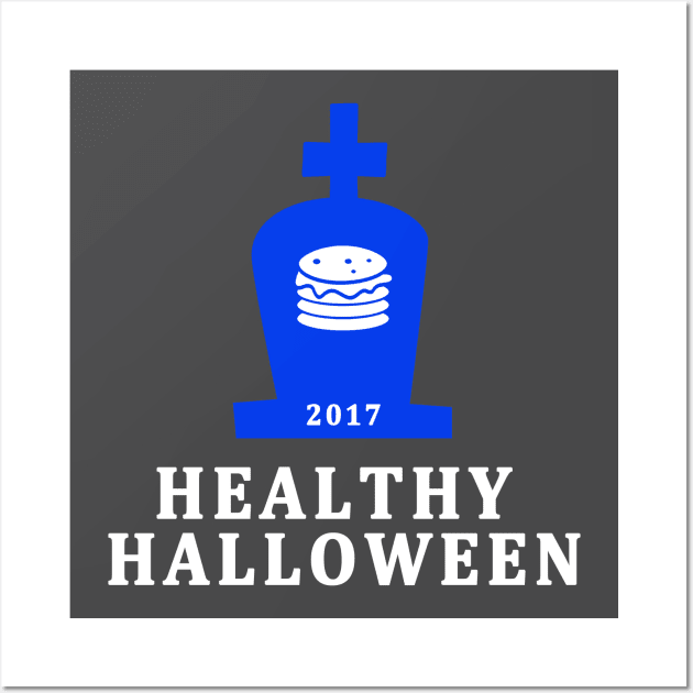 HEALTHY HALLOWEEN FUNNY HOLIDAY T-SHIRT GIFT Wall Art by candaten